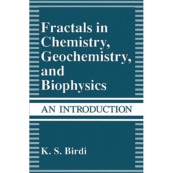 Fractals in Chemistry, Geochemistry, and Biophysics, K. S. Birdi