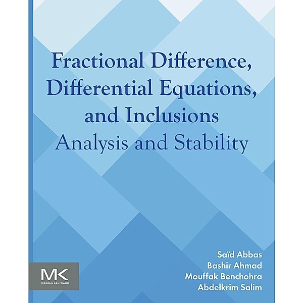 Fractional Difference, Differential Equations, and Inclusions, Saïd Abbas, Bashir Ahmad, Mouffak Benchohra, Abdelkrim Salim