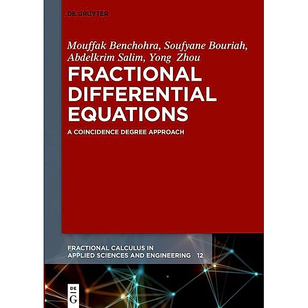 Fractional Differential Equations / Fractional Calculus in Applied Sciences and Engineering, Mouffak Benchohra, Soufyane Bouriah, Abdelkrim Salim, Yong Zhou