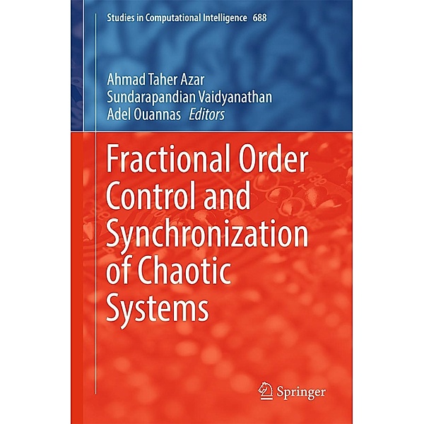 Fractional Order Control and Synchronization of Chaotic Systems / Studies in Computational Intelligence Bd.688