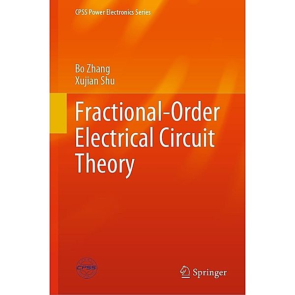 Fractional-Order Electrical Circuit Theory / CPSS Power Electronics Series, Bo Zhang, Xujian Shu