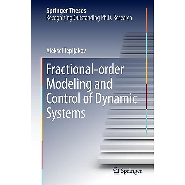 Fractional-order Modeling and Control of Dynamic Systems / Springer Theses, Aleksei Tepljakov