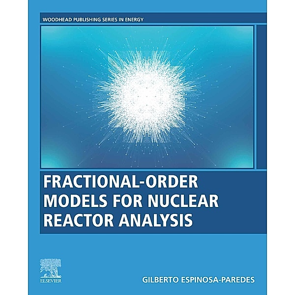 Fractional-Order Models for Nuclear Reactor Analysis, Gilberto Espinosa Paredes