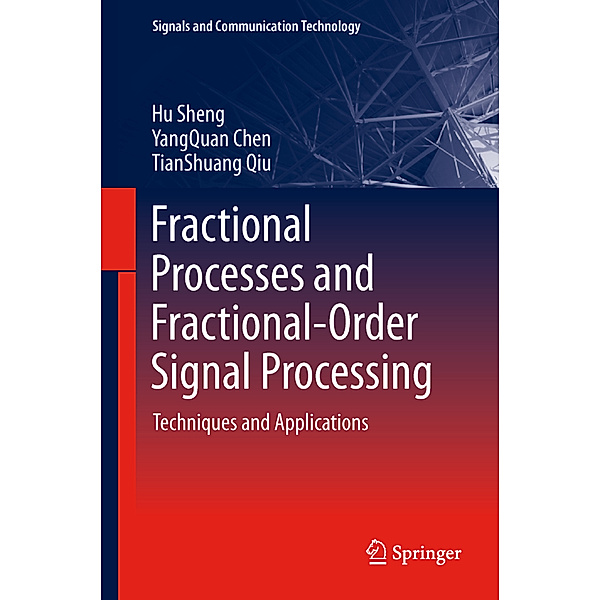Fractional Processes and Fractional-Order Signal Processing, Hu Sheng, YangQuan Chen, Tianshuang Qiu