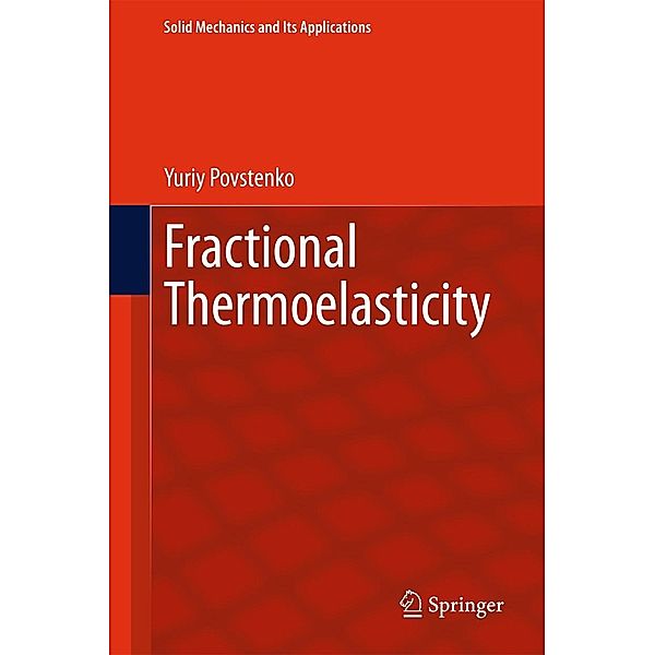 Fractional Thermoelasticity / Solid Mechanics and Its Applications Bd.219, Yuriy Povstenko