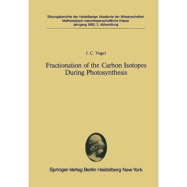 Fractionation of the Carbon Isotopes During Photosynthesis / Sitzungsberichte der Heidelberger Akademie der Wissenschaften Bd.1980 / 3, J. C. Vogel