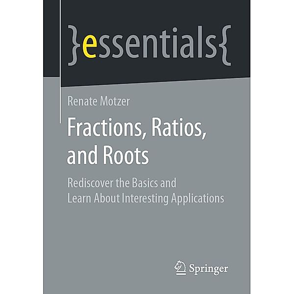 Fractions, Ratios, and Roots / essentials, Renate Motzer