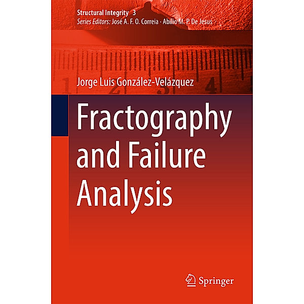 Fractography and Failure Analysis, Jorge Luis González-Velázquez