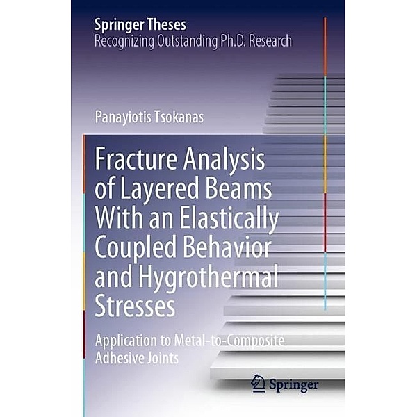 Fracture Analysis of Layered Beams With an Elastically Coupled Behavior and Hygrothermal Stresses, Panayiotis Tsokanas