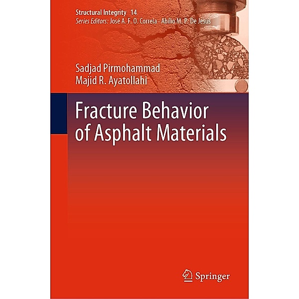 Fracture Behavior of Asphalt Materials / Structural Integrity Bd.14, Sadjad Pirmohammad, Majid Reza Ayatollahi