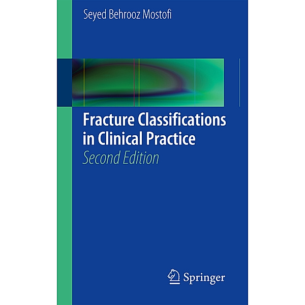 Fracture Classification in Clinical Practice, Seyed Behrooz Mostofi