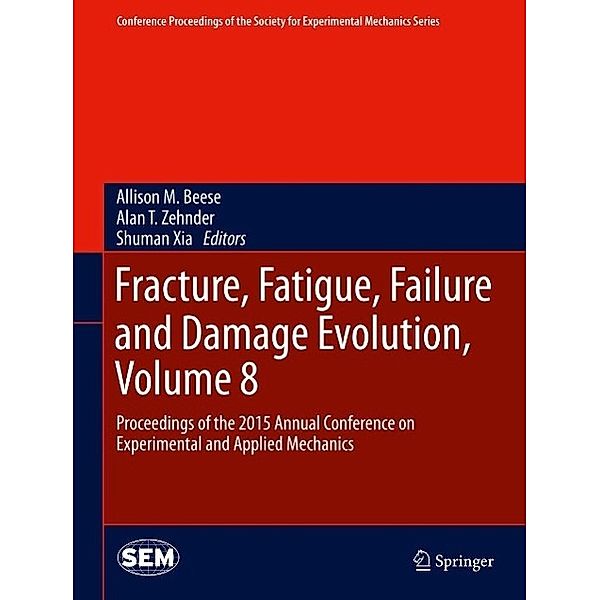 Fracture, Fatigue, Failure and Damage Evolution, Volume 8 / Conference Proceedings of the Society for Experimental Mechanics Series