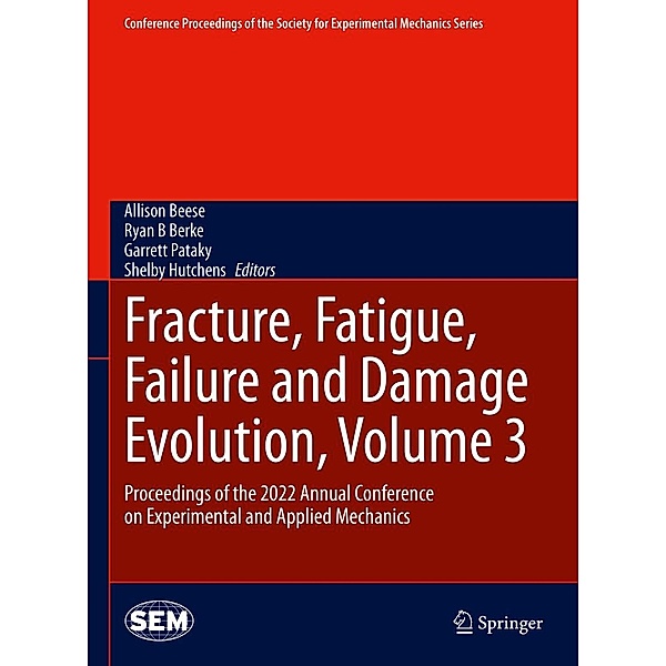 Fracture, Fatigue, Failure and Damage Evolution, Volume 3 / Conference Proceedings of the Society for Experimental Mechanics Series