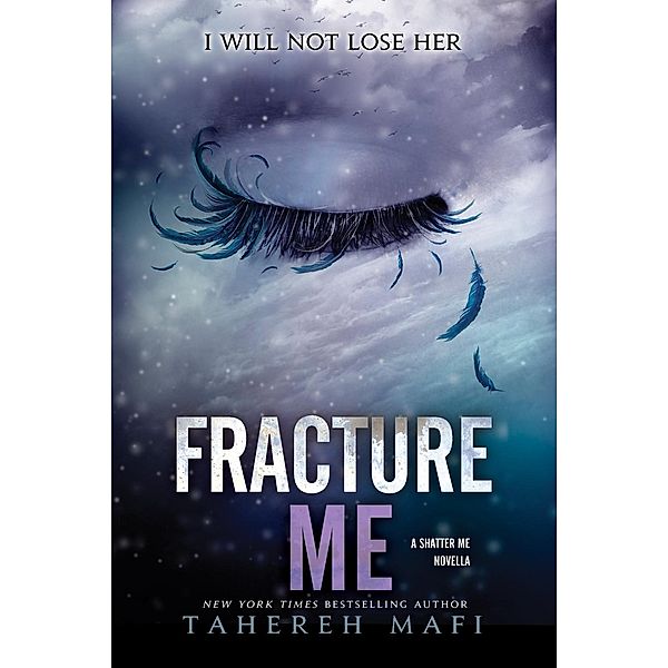 Fracture Me / Shatter Me Novella Bd.2, Tahereh Mafi