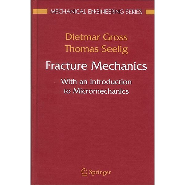 Fracture Mechanics / Mechanical Engineering Series, Dietmar Gross, Thomas Seelig