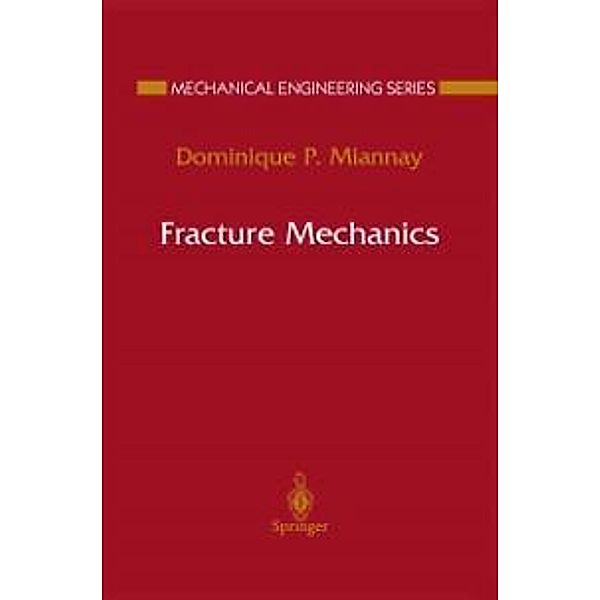 Fracture Mechanics / Mechanical Engineering Series, Dominique P. Miannay