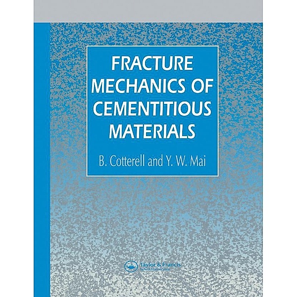 Fracture Mechanics of Cementitious Materials, B. Cotterell, Y. W. Mai