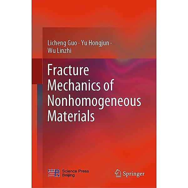 Fracture Mechanics of Nonhomogeneous Materials, Licheng Guo, Yu Hongjun, Wu Linzhi