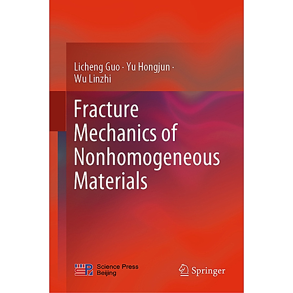 Fracture Mechanics of Nonhomogeneous Materials, Licheng Guo, Yu Hongjun, Wu Linzhi