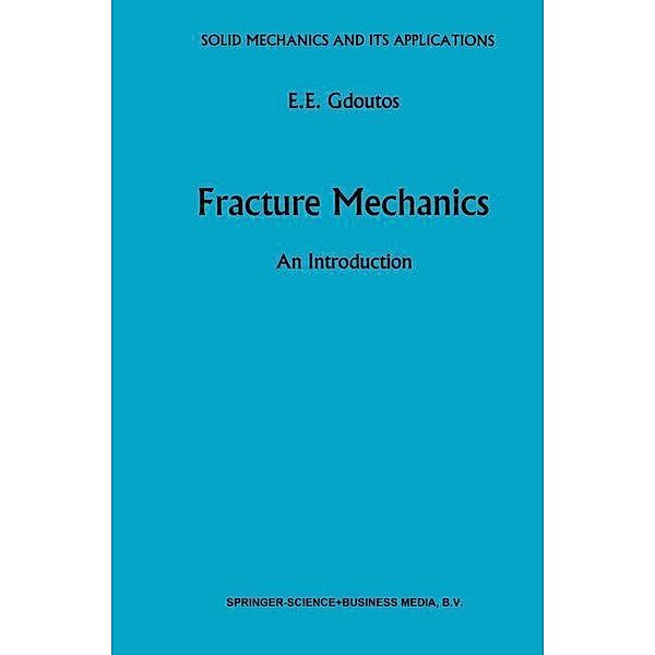 Fracture Mechanics / Solid Mechanics and Its Applications Bd.14, E. E. Gdoutos