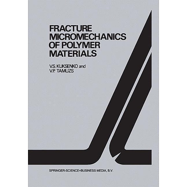 Fracture micromechanics of polymer materials, Vitauts P. Tamusz, V. S. Kuksenko