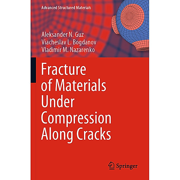 Fracture of Materials Under Compression Along Cracks, Aleksander N. Guz, Viacheslav L. Bogdanov, Vladimir M. Nazarenko