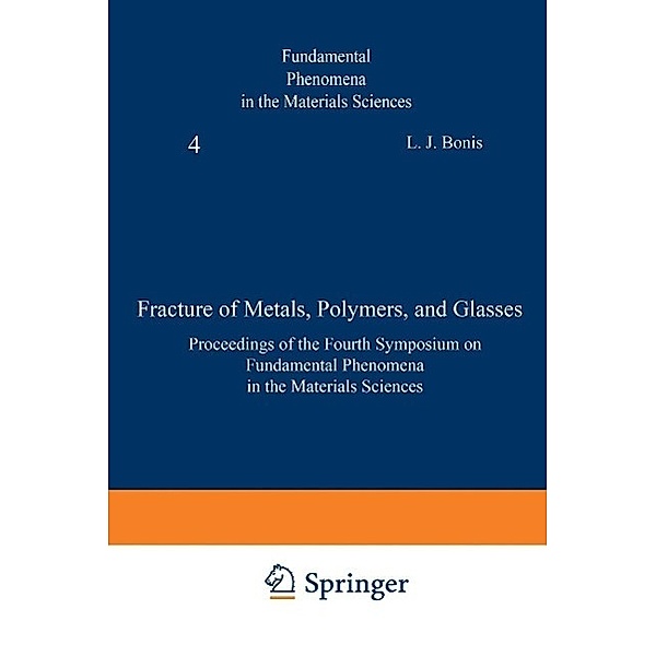 Fracture of Metals, Polymers, and Glasses / Fundamental Phenomena in the Materials Science Bd.4