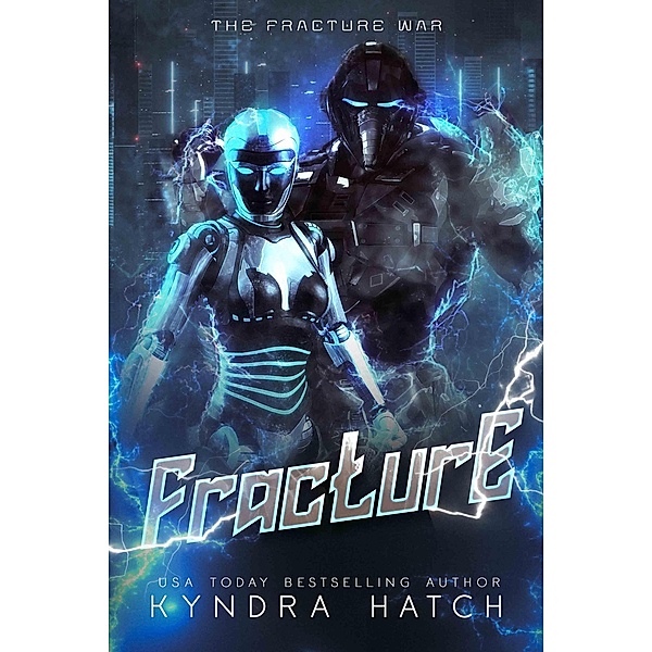 Fracture (The Fracture War, #1) / The Fracture War, Kyndra Hatch