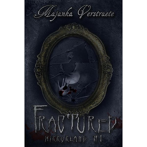 Fractured (A Mirrorland Novel, #1) / A Mirrorland Novel, Majanka Verstraete