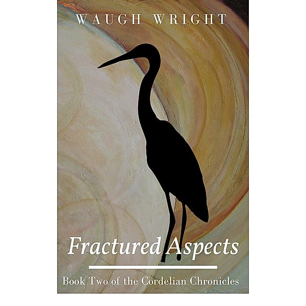 Fractured Aspects (The Cordelian Chronicles, #2) / The Cordelian Chronicles, Waugh Wright