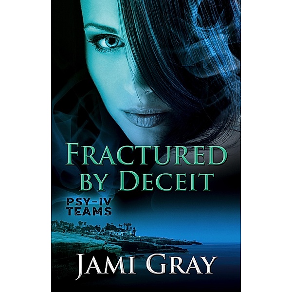Fractured by Deceit (PSY-IV Teams, #4) / PSY-IV Teams, Jami Gray