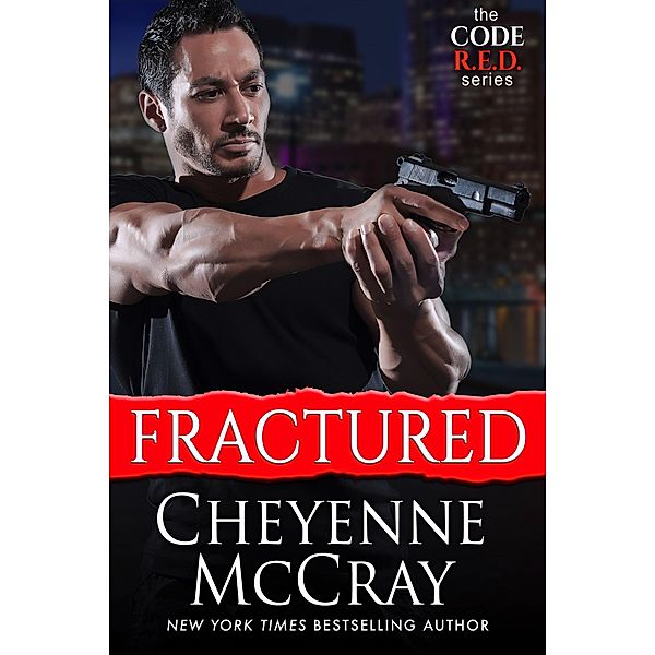 Fractured (Code R.E.D., #2) / Code R.E.D., Cheyenne McCray