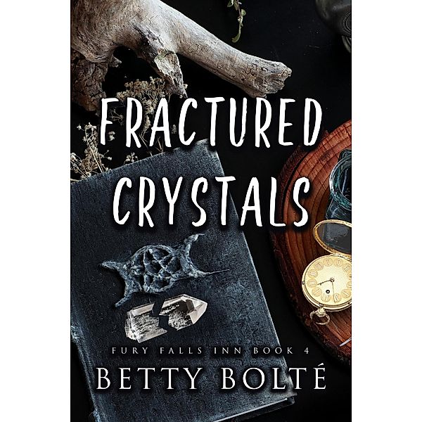 Fractured Crystals (Fury Falls Inn, #4) / Fury Falls Inn, Betty Bolte