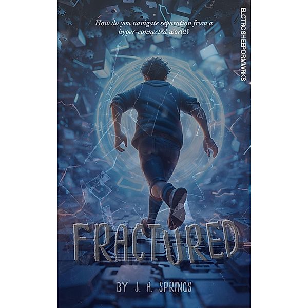 Fractured (elctrcsheepdrmwrks (Electric Sheep Dreamworks), #2) / elctrcsheepdrmwrks (Electric Sheep Dreamworks), J. A. Springs