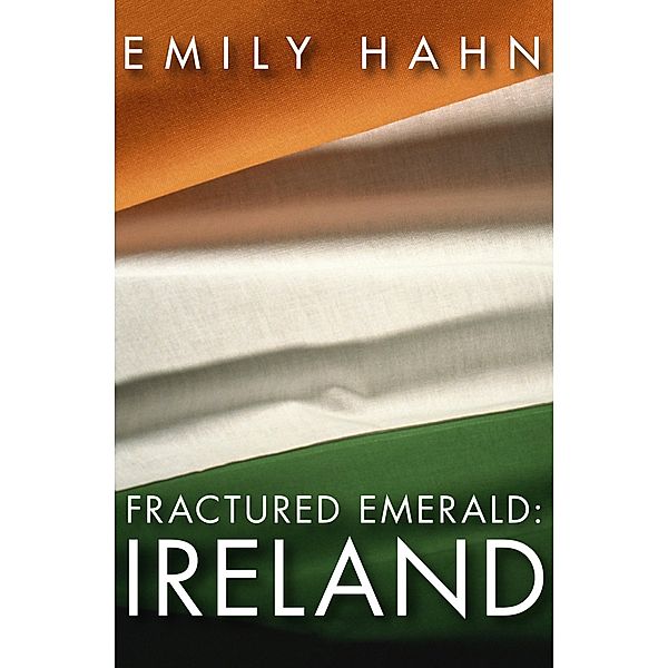 Fractured Emerald: Ireland, Emily Hahn