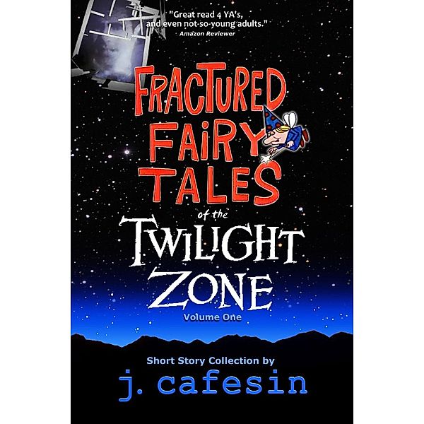 Fractured Fairy Tales of the Twilight Zone: Fractured Fairy Tales of the Twilight Zone, J Cafesin