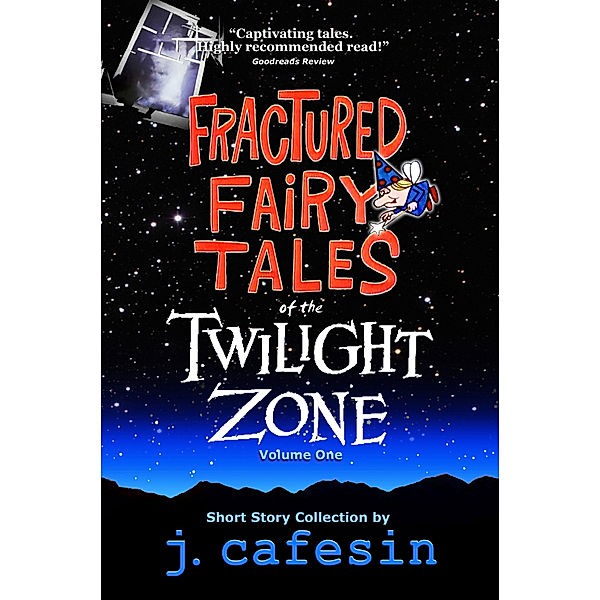 Fractured Fairy Tales of the Twilight Zone: Volume 1, J. Cafesin