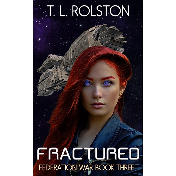 Fractured (Federation War, #3) / Federation War, T. L. Rolston