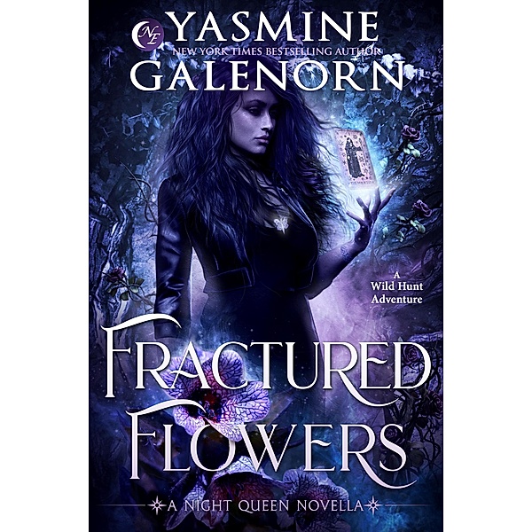 Fractured Flowers: A Wild Hunt Adventure (Night Queen, #3) / Night Queen, Yasmine Galenorn