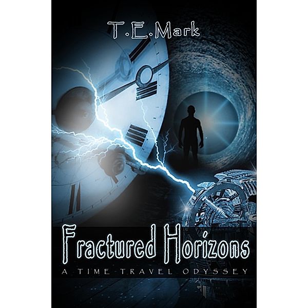 Fractured Horizons: A Time Travel Odyssey / T.E. Mark, T. E. Mark