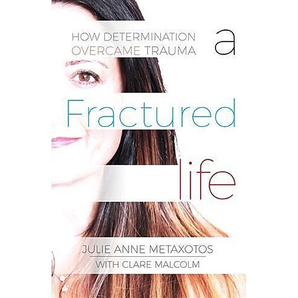 Fractured Life, Julie Anne Metaxotos