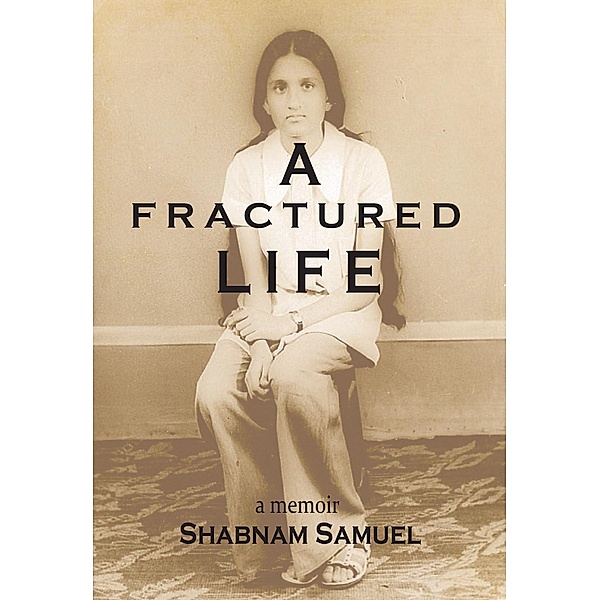 Fractured Life, Shabnam Samuel