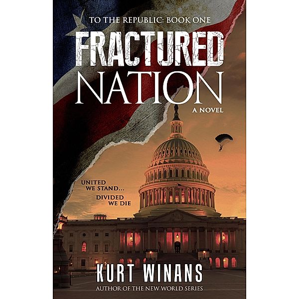 Fractured Nation (To the Republic, #1) / To the Republic, Kurt Winans