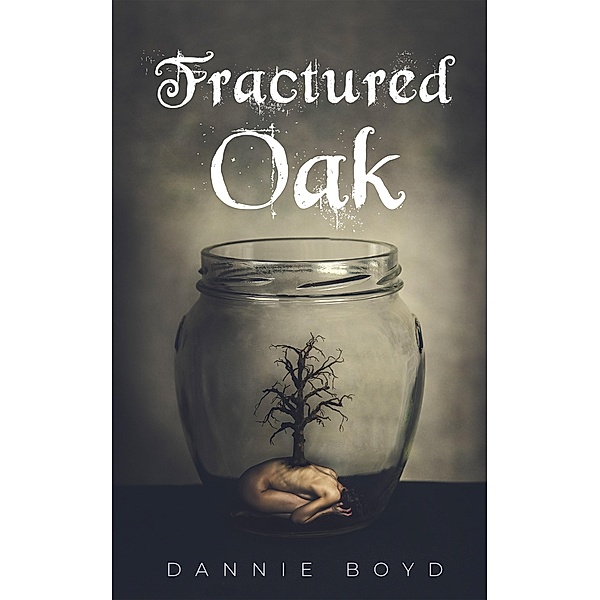 Fractured Oak, Dannie Boyd