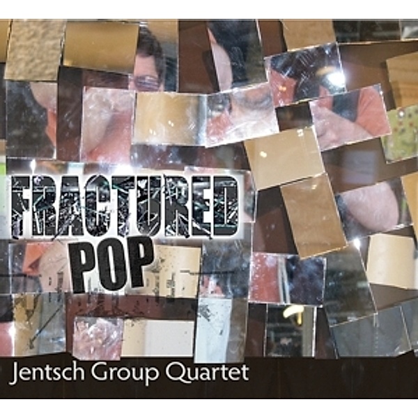 Fractured Pop, Jentsch Group Quartet