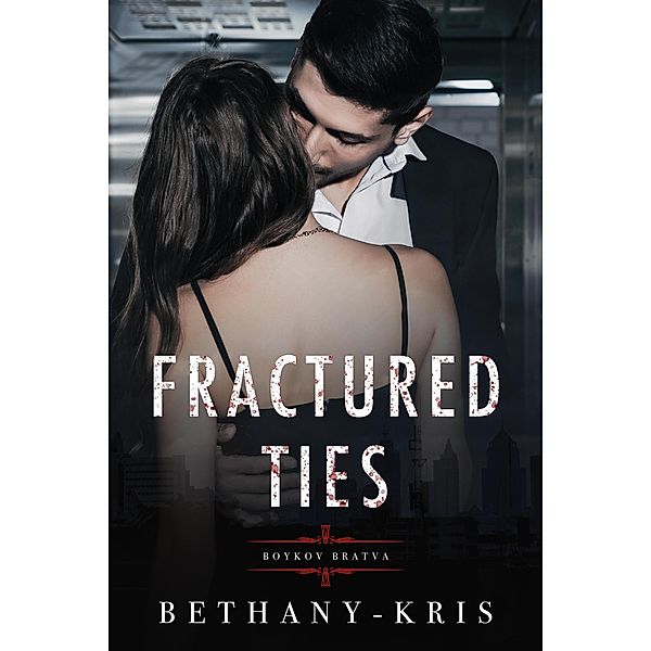 Fractured Ties: Boykov Bratva, Bethany-Kris