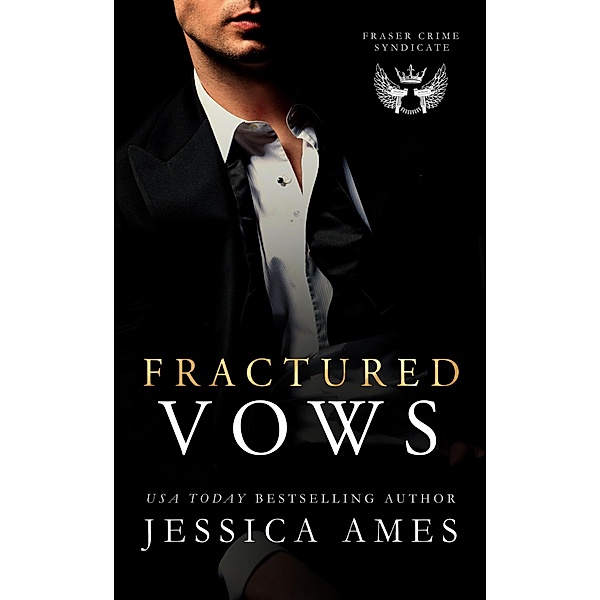 Fractured Vows (Fraser Crime Syndicate, #1) / Fraser Crime Syndicate, Jessica Ames