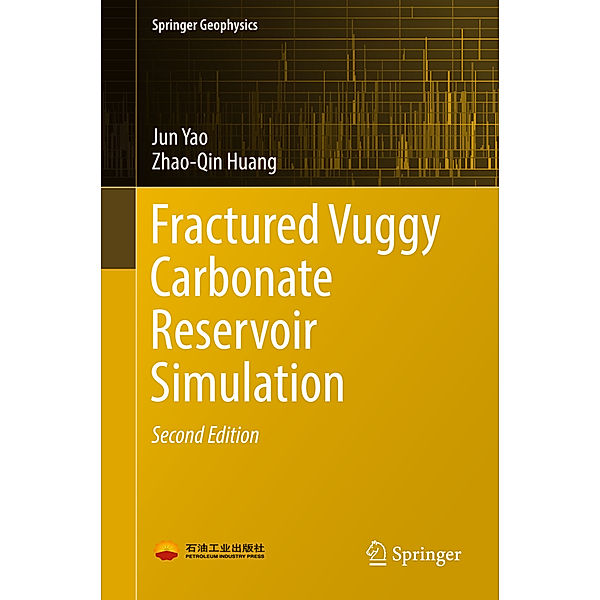 Fractured Vuggy Carbonate Reservoir Simulation, Jun Yao, Zhao-Qin Huang