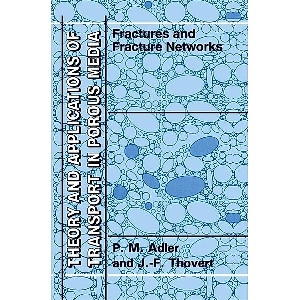 Fractures and Fracture Networks / Theory and Applications of Transport in Porous Media Bd.15, P. M. Adler, J. -F. Thovert