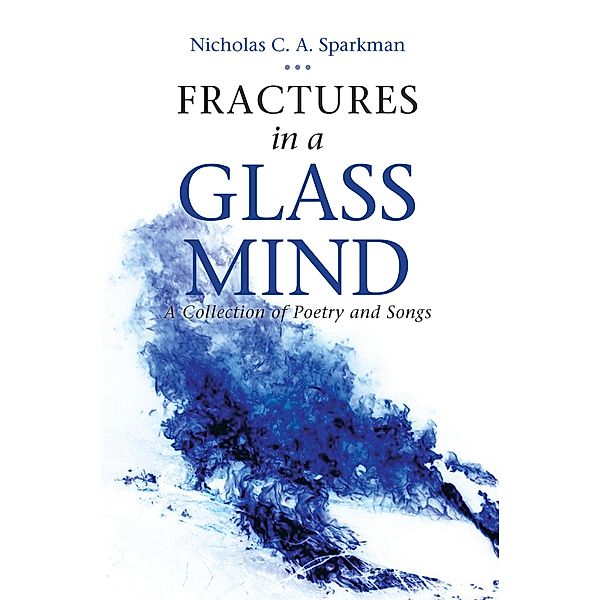 Fractures in a Glass Mind, Nicholas C. A. Sparkman